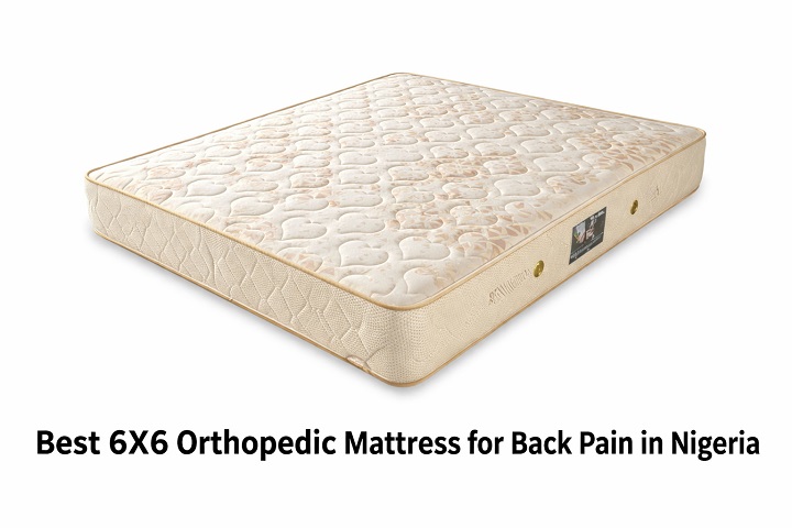 Best 6X6 Orthopedic Mattress for Back Pain in Nigeria